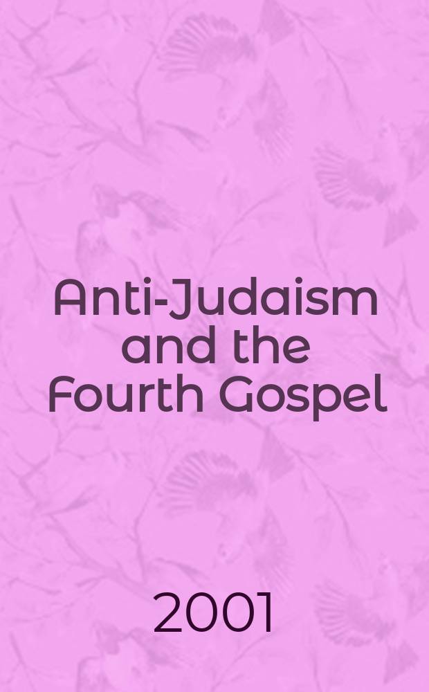 Anti-Judaism and the Fourth Gospel : papers of the Leuven colloquium, 2000 = Антииудаизм и Четвертое Евангелие