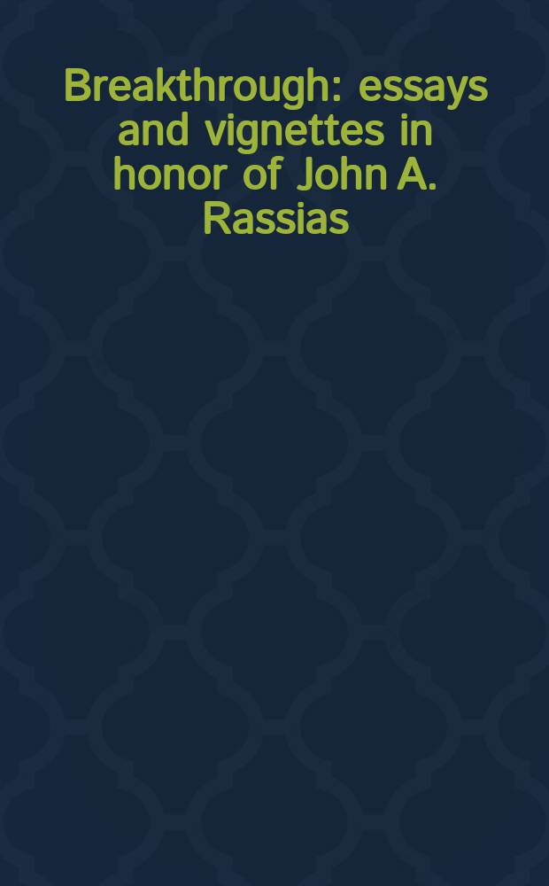 Breakthrough : essays and vignettes in honor of John A. Rassias = Сделано важное открытие