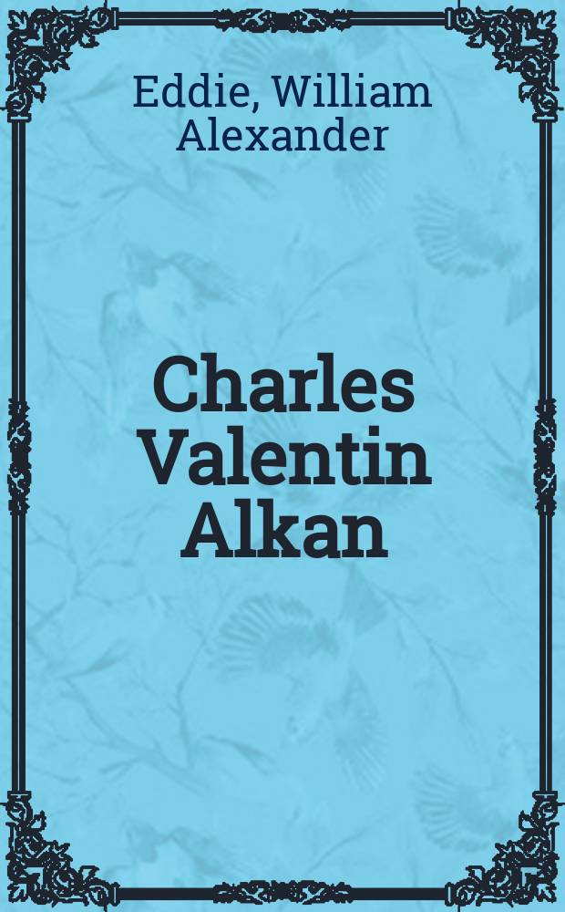 Charles Valentin Alkan : his life and his music = Алькан Шарль Валентин