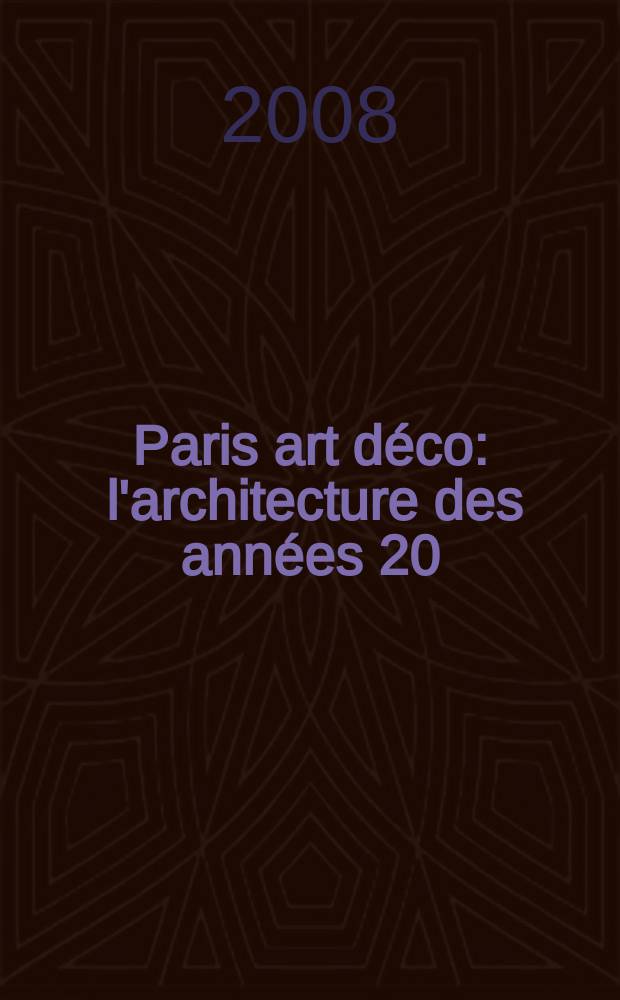 Paris art déco : l'architecture des années 20 : album = Парижский ар-деко