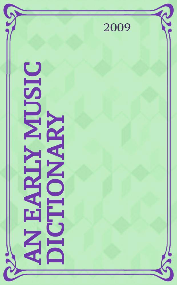 An early music dictionary : musical terms from British sources, 1500-1740 = Раннемузыкальный словарь