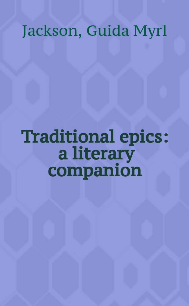 Traditional epics : a literary companion = Традиционный эпос:литературный справочник