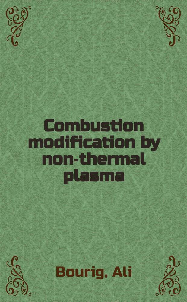 Combustion modification by non-thermal plasma : dissertation