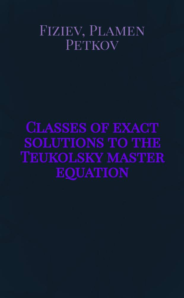 Classes of exact solutions to the Teukolsky master equation