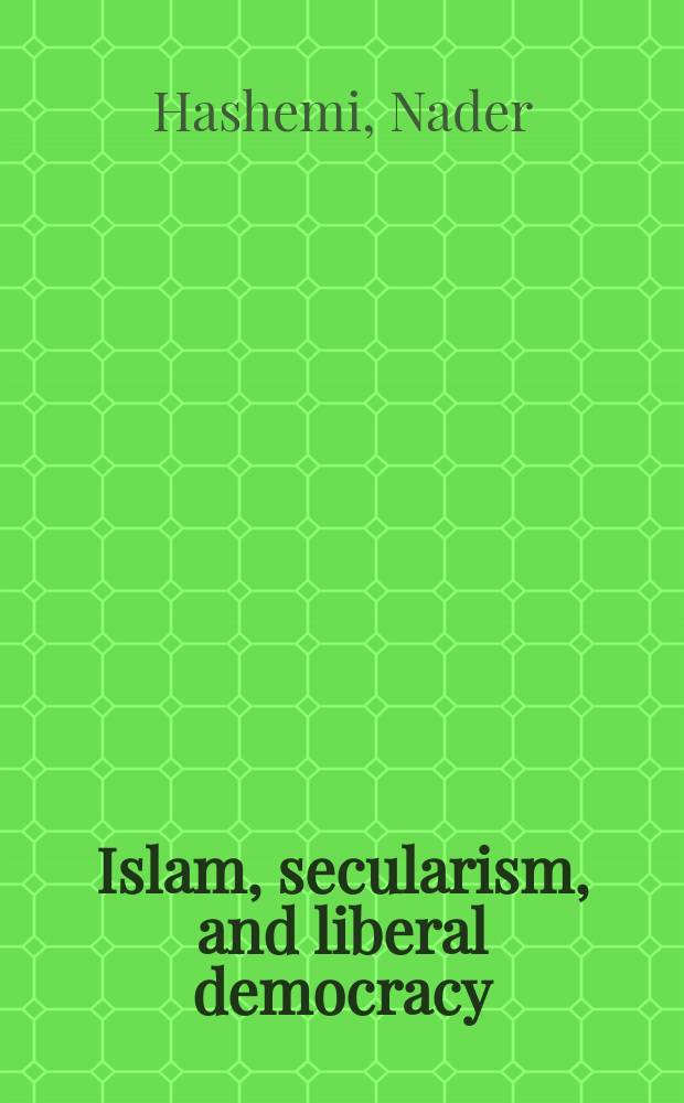 Islam, secularism, and liberal democracy : towards a democratic theory for Muslim societies = Ислам, секуляризм и либеральная демократия:К демократической теории исламских обществ