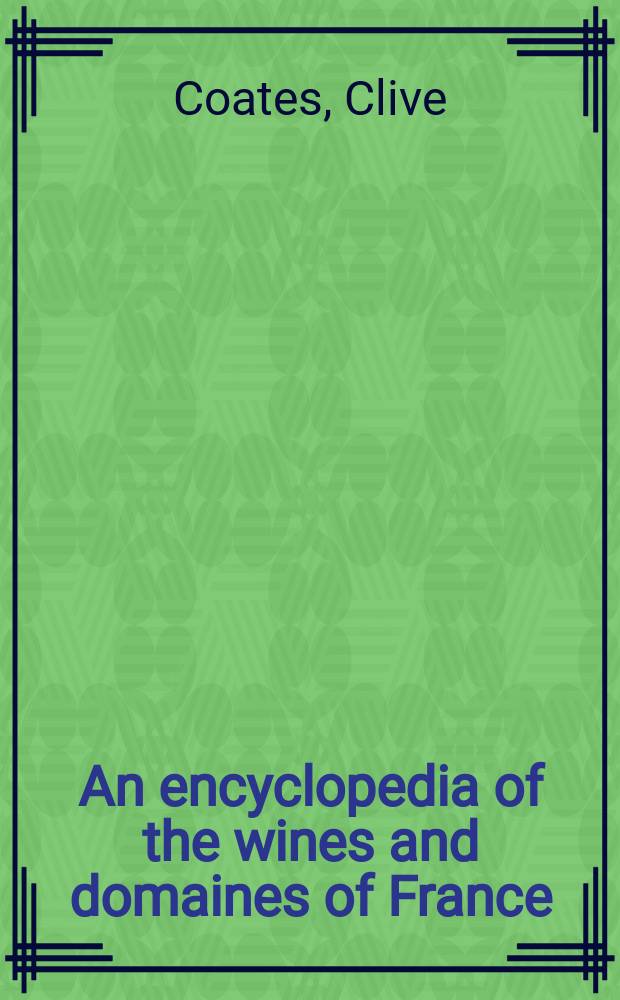 An encyclopedia of the wines and domaines of France