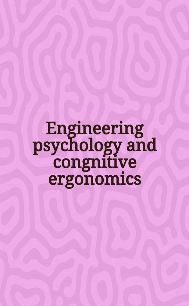 Engineering psychology and congnitive ergonomics : 8th International conference, EPCE 2009 held as part of HCI International 2009, Dan Diego, CA, USA, July 19-24, 2009 : proceedings = Инженерная психология и когнитивная эргономика