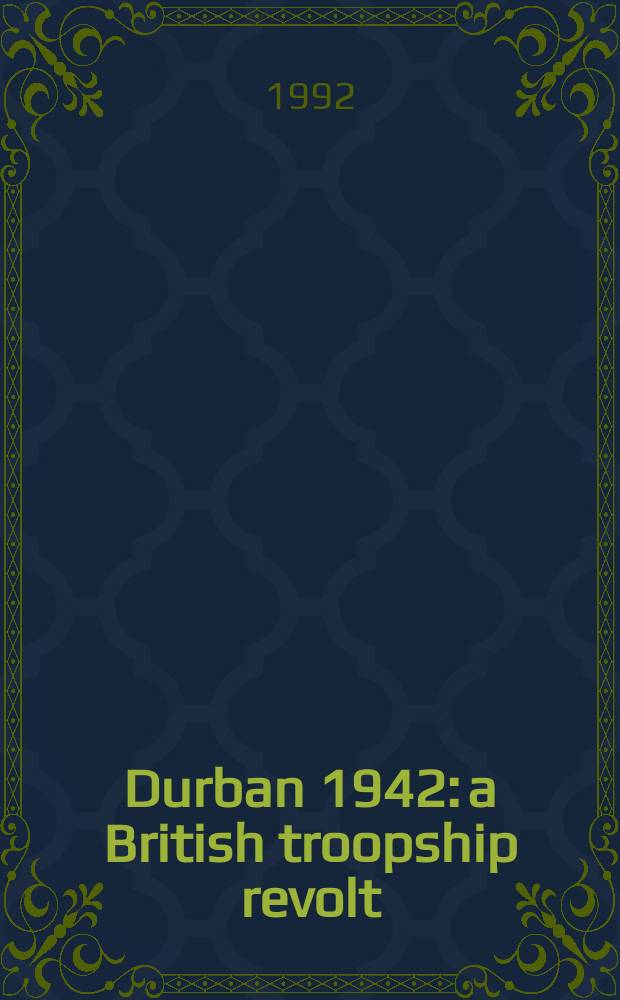 Durban 1942: a British troopship revolt = Дурбан 1942: бунт при перевозке британских войск