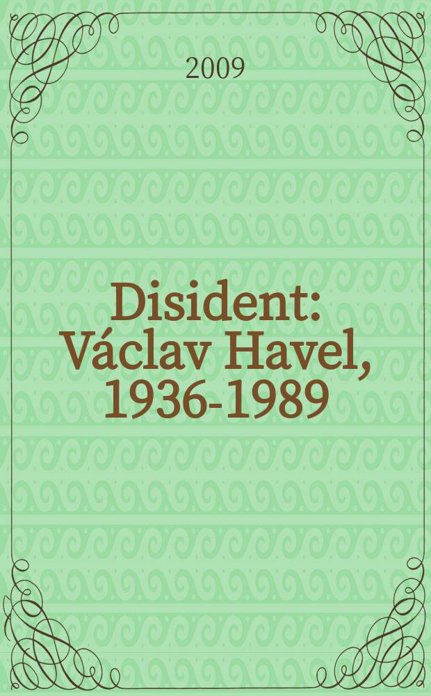 Disident : Václav Havel, 1936-1989 = Диссидент