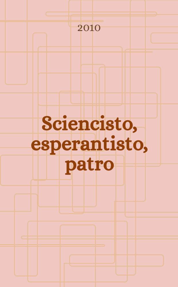 Sciencisto, esperantisto, patro: Eǔgeno Bokarjov = Ученый, эсперантист, отец:Евгений Бокарев