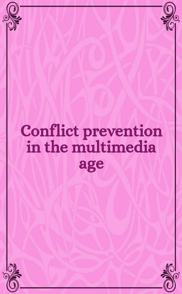 Conflict prevention in the multimedia age : Deutsche Welle global media forum 2009 : conference documentation = Предотвращение конфликта в век мультимедиа