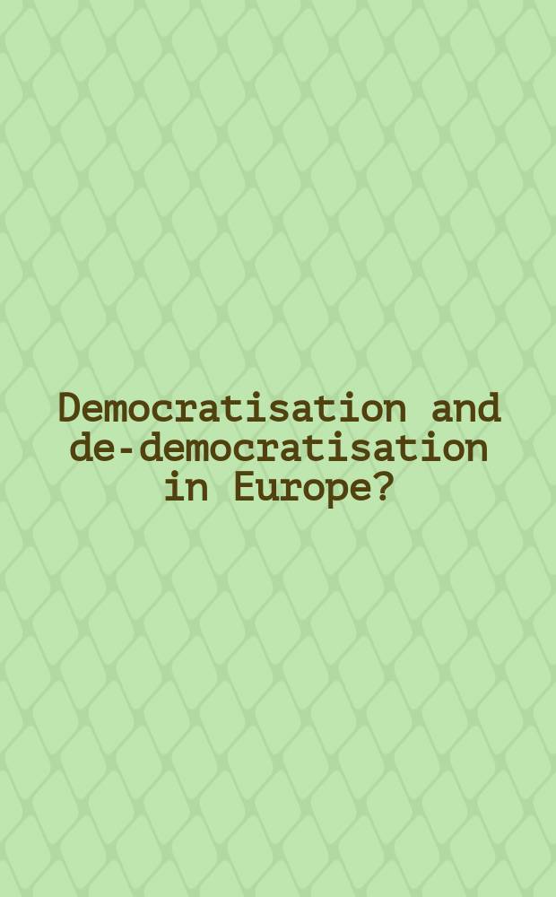 Democratisation and de-democratisation in Europe? : Austria, Britain, Italy and the Czech Republic - a comparison : based on the papers of the Conference organised in Vienna in June 2006 by the Renner institute and by AGORA, the subsection for democracy studies of the Austrian political science association = Демократизация и де-демократизация в Европе? Австрия, Британия, Италия и Чешская Республика - в сравнении
