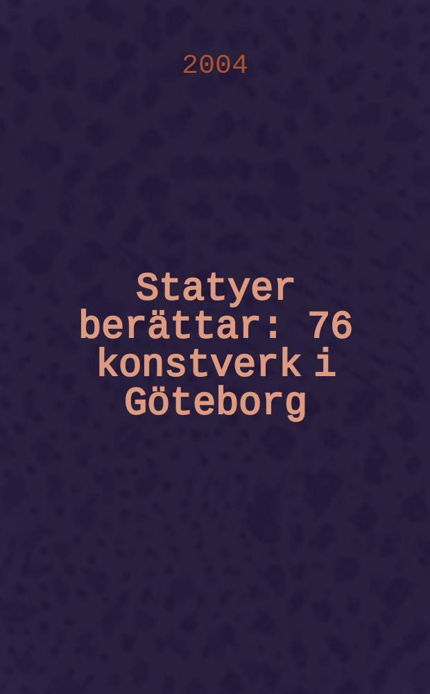 Statyer berättar : 76 konstverk i Göteborg = Статуи рассказывают