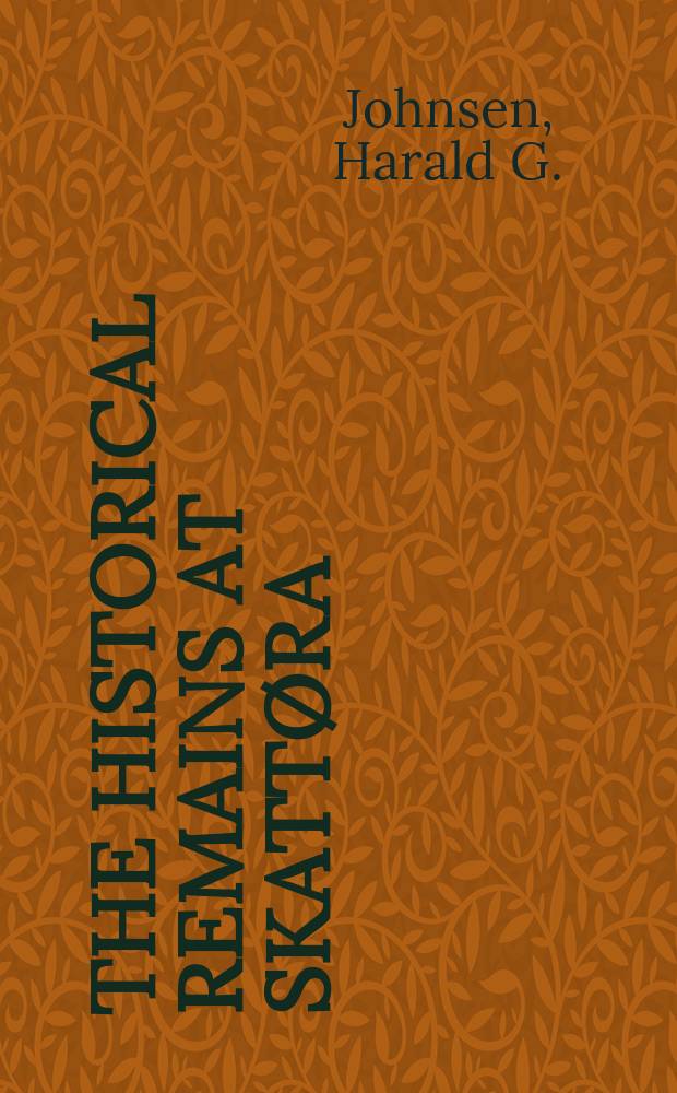 The historical remains at Skattøra : no monuments without history : a guide = Исторические реликвии в Скатторе: нет памятников без истории