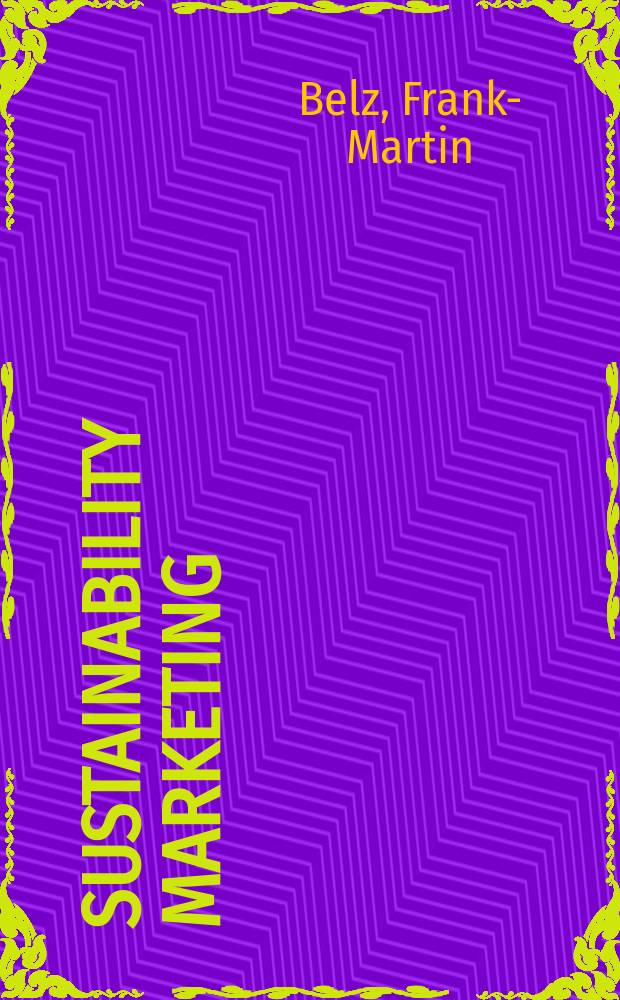 Sustainability marketing : a global perspective = Поддержка маркетинга. Глобальная перспектива