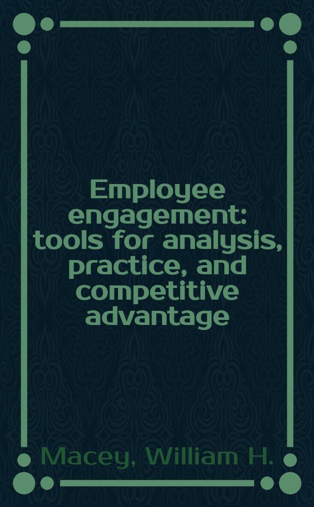 Employee engagement: tools for analysis, practice, and competitive advantage = Обязательства служащих