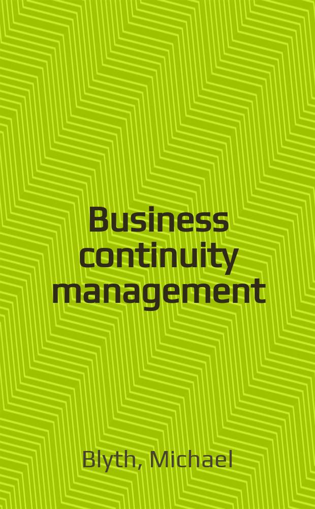 Business continuity management : building an effective incident management plan = Непрерывное управление бизнесом