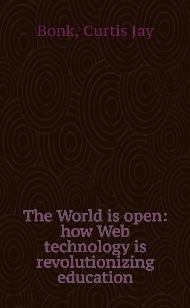 The World is open : how Web technology is revolutionizing education = Мир открыт