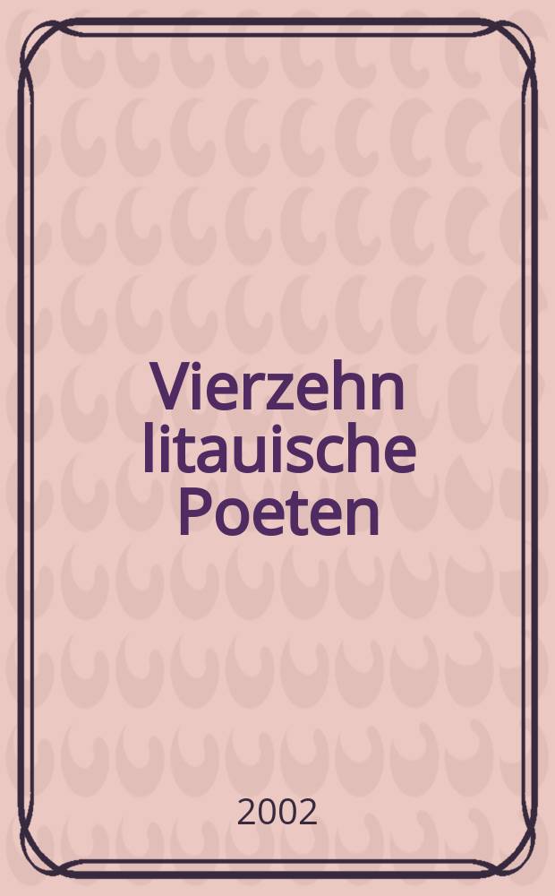 Vierzehn litauische Poeten = Keturiolika lietuviџ poetџ : eine Anthologie