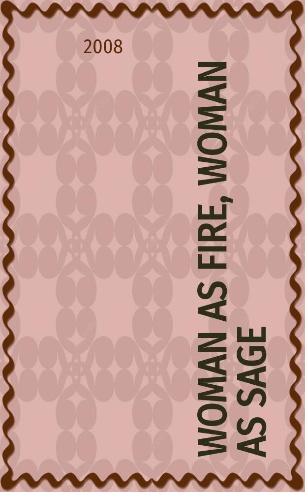Woman as fire, woman as sage : sexual ideology in the Mahābhārata = Женщина - огонь,женщина - мудрость