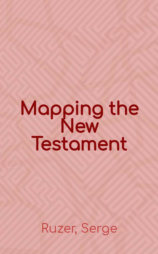Mapping the New Testament : early Christian writings as a witness for Jewish biblical exegesis = Вычерчивание (составление) карт Нового Завета
