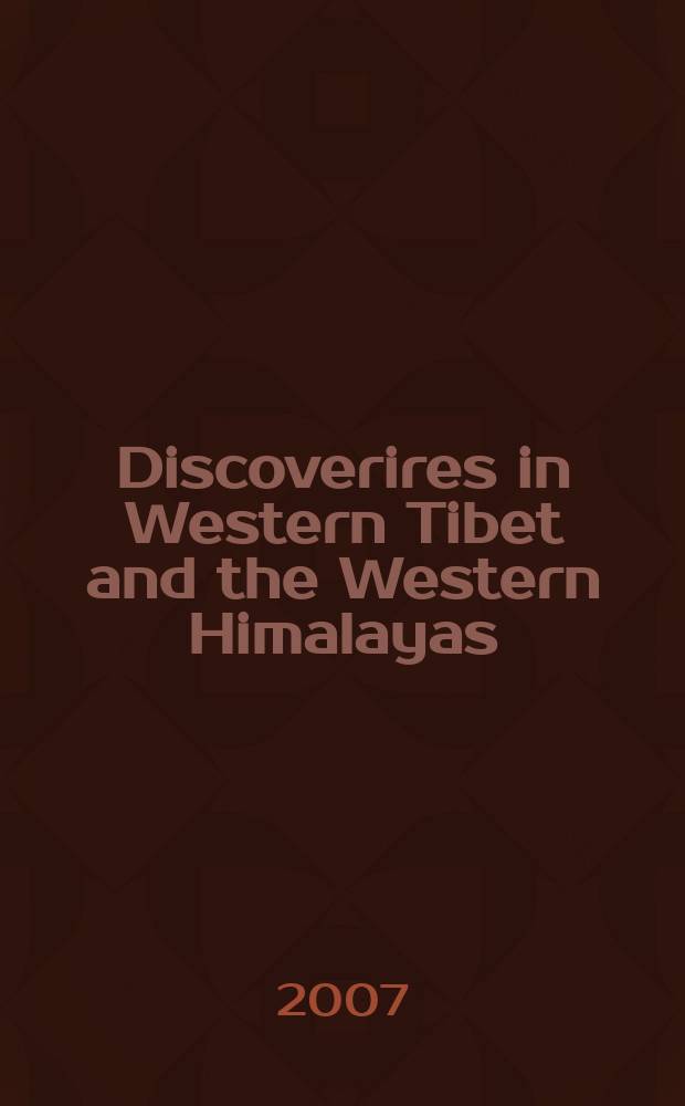 Discoverires in Western Tibet and the Western Himalayas : essays on history, literature, archaelogy and art : PIATS 2003: Tibetan studies: proceedings of the Tenth seminar of the International association for Tibetsn studies, Oxford, 2003 = Открытия в Западном Тибете и Западных Гималаях: эссе по истории, литературе, археологии и искусству