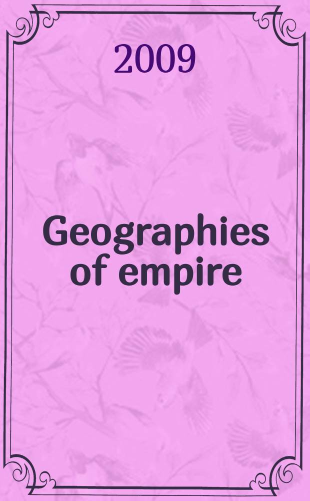 Geographies of empire : European empires and colonies, c. 1880-1960 = География империи: европейские империи и колонии, 1880-1960
