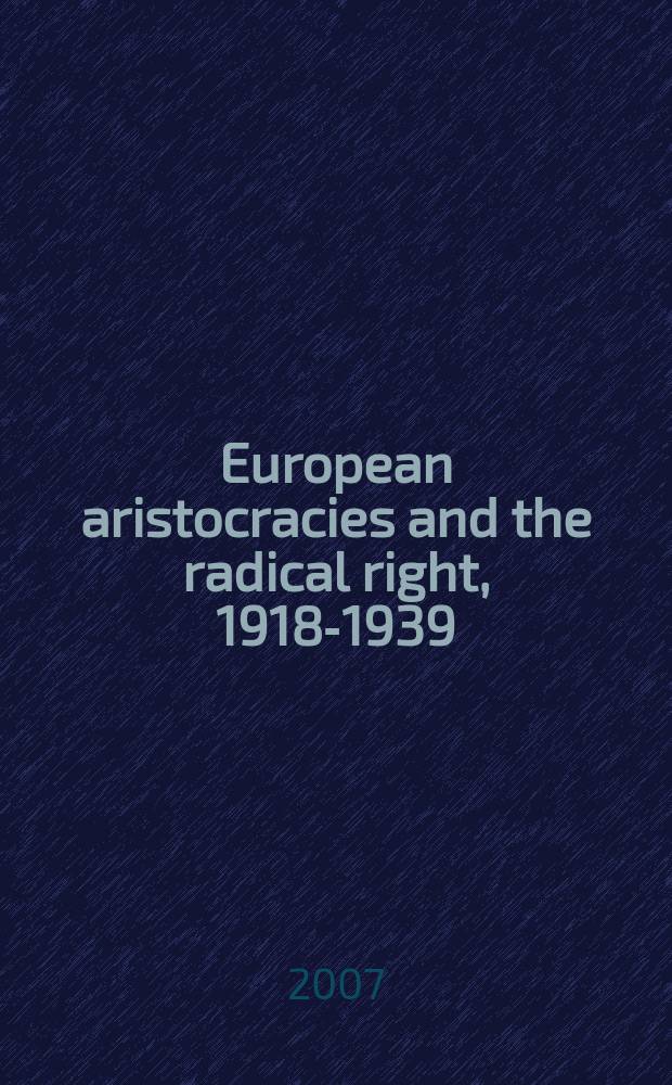 European aristocracies and the radical right, 1918-1939 = Европейские аристократы и радикальные правые, 1918-1939