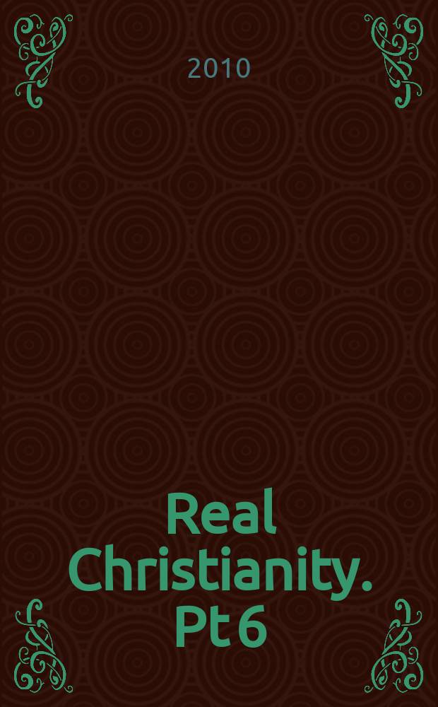 Real Christianity. Pt 6