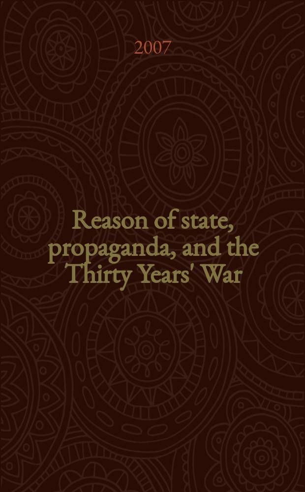 Reason of state, propaganda, and the Thirty Years' War : an unknown translation by Thomas Hobbes = Смысл государства, пропаганда и Тридцатилетняя Война: неизвестный перевод Томаса Гоббса