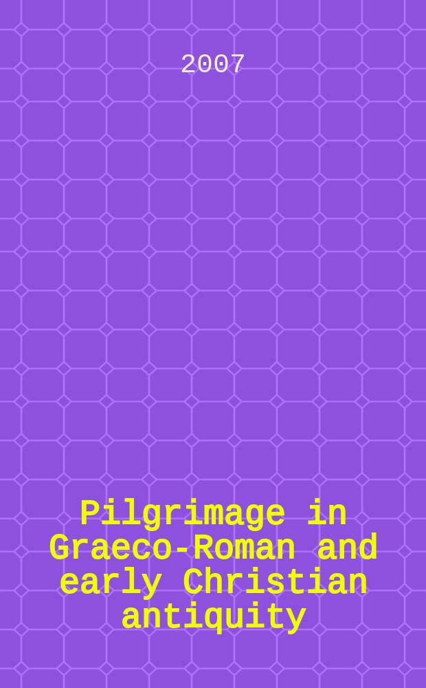 Pilgrimage in Graeco-Roman and early Christian antiquity : seeing the gods : based on the papers of a Conference on pilgrimage held at the University of Reading in July 2000 = Паломничество в греко-римское и раннехристианское время