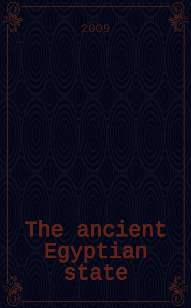 The ancient Egyptian state : the origins of Egyptian culture (c. 8000-2000 BC) = Древний Египет: источники египетской культуры (8000-2000 до н.э.)