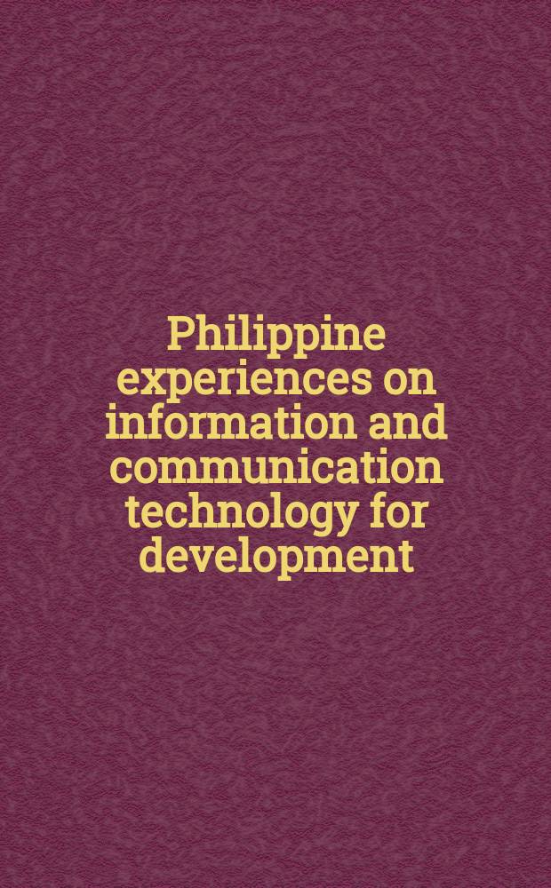 Philippine experiences on information and communication technology for development (ICN4D) = Филиппинский опыт в информационных и коммуникационных технологиях для развития