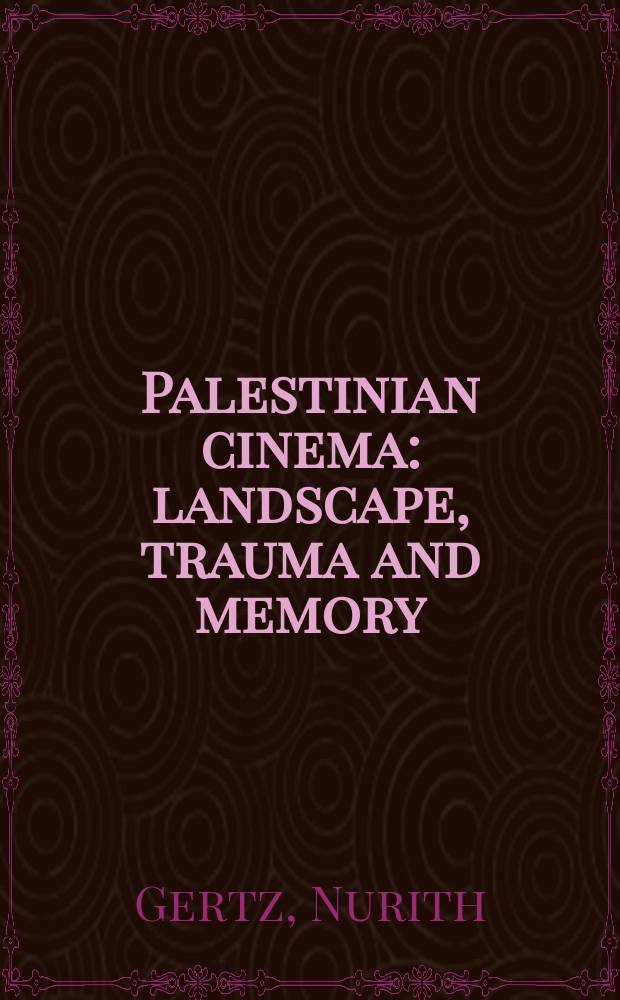 Palestinian cinema : landscape, trauma and memory = Палестинское кино: пейзаж, травмы, память