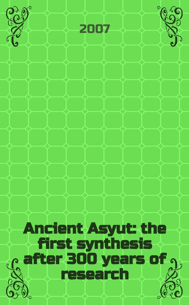 Ancient Asyut : the first synthesis after 300 years of research = Древний Асьют