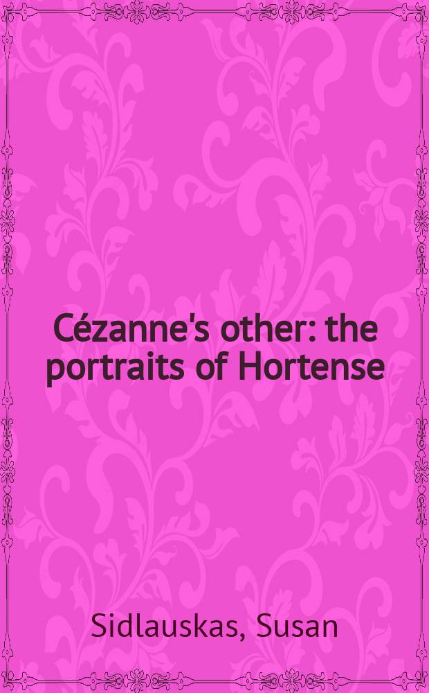 Cézanne's other : the portraits of Hortense = Сезанн и другие
