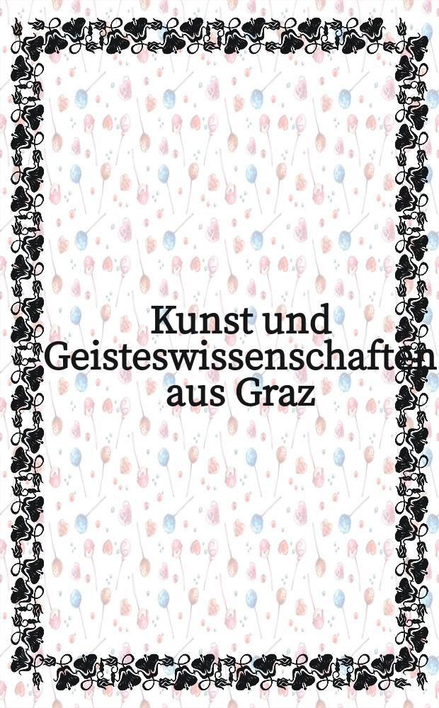 Kunst und Geisteswissenschaften aus Graz : Werk und Wirken &uuml;berregional bedeutsamer K&uuml;nstler und Gelehrter: vom 15. Jahrhundert bis zur Jahrtausendwende = Искусство и гуманитарные науки в Граце