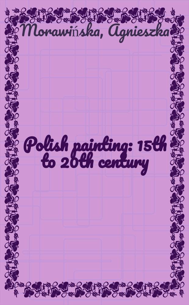 Polish painting : 15th to 20th century = Польская живопись