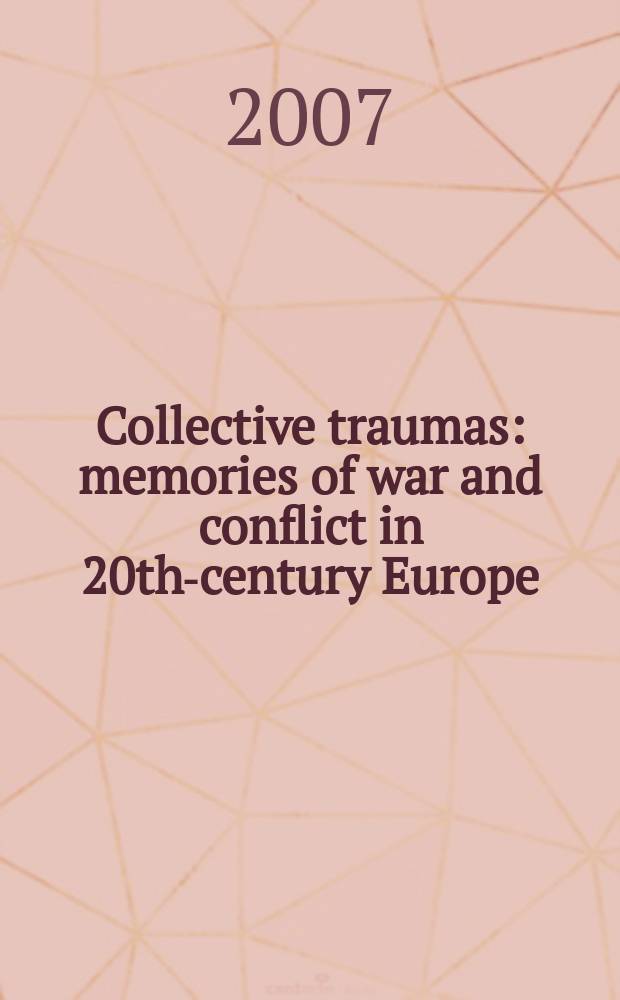 Collective traumas : memories of war and conflict in 20th-century Europe = Коллективные равмы