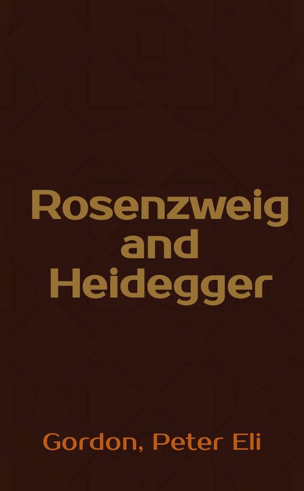 Rosenzweig and Heidegger : between Judaism and German philosophy = Розенцвейг и Хайдеггер
