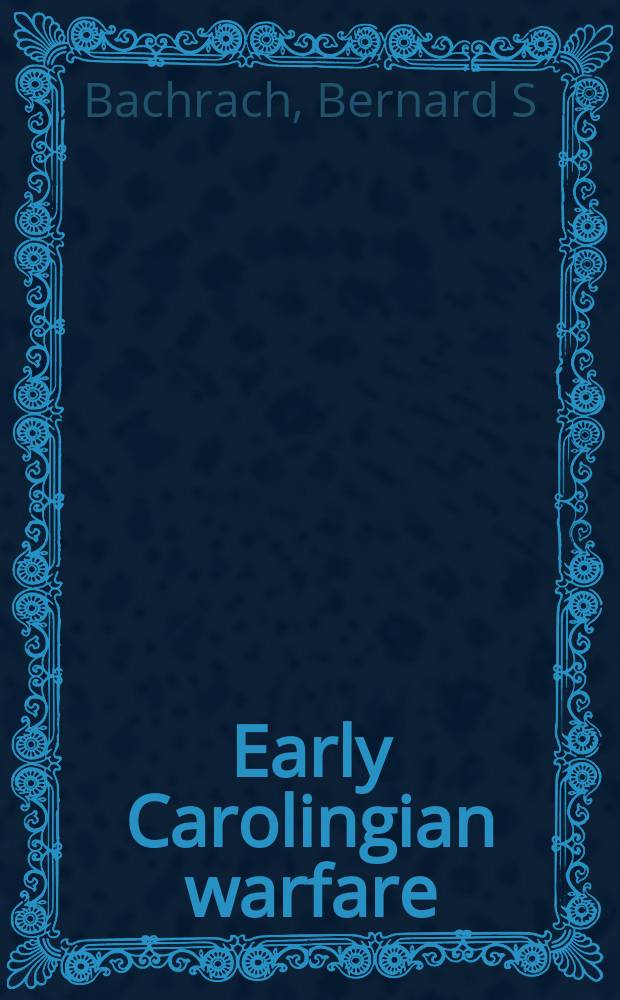Early Carolingian warfare : prelude to empire = Ранние Каролингские войны
