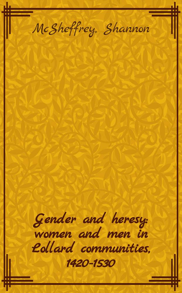 Gender and heresy : women and men in Lollard communities, 1420-1530 = Пол и ереси: Женщины и мужчины в комуннах лоллардов, 1420-1530
