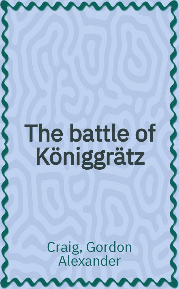 The battle of Königgrätz : Prussia's victory over Austria, 1866 = Кениггрецкое сражение