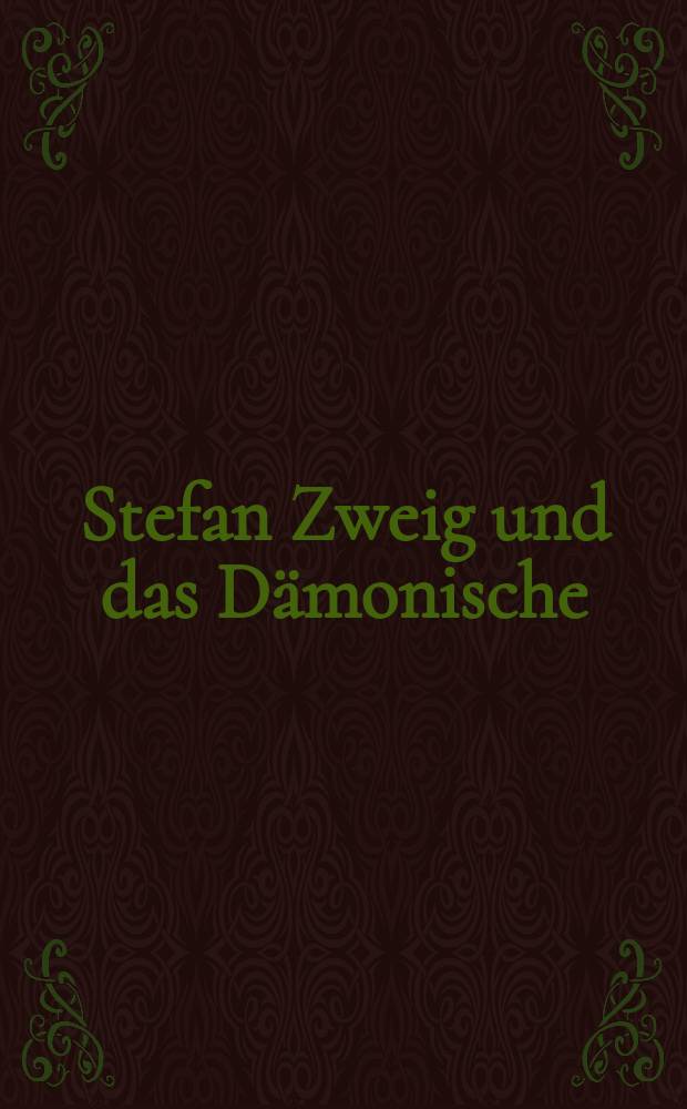 Stefan Zweig und das Dämonische : Beiträge des Internationalen Stefan-Zweig-Symposiums, Maribor (Slowenien), 2006 = Стефан Цвейг и тема демонического в его творчестве