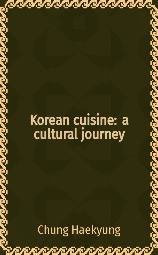 Korean cuisine : a cultural journey