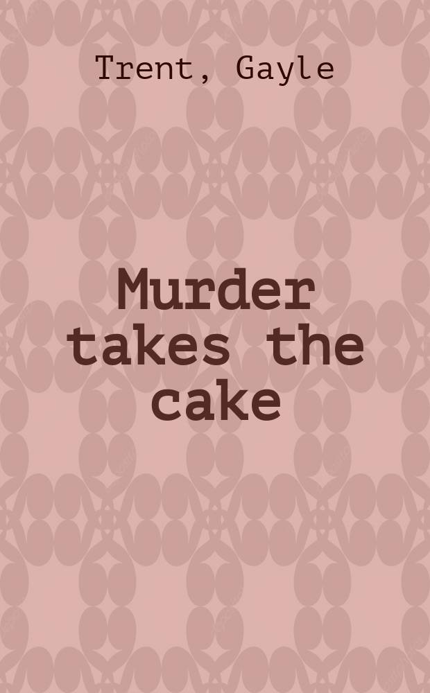 Murder takes the cake : a novel