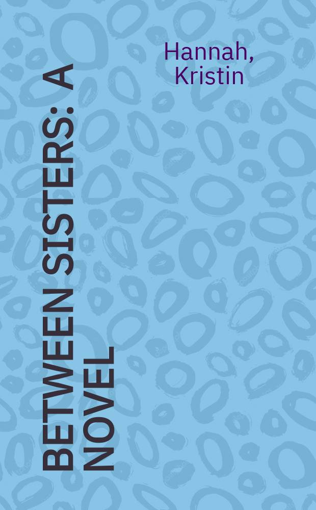 Between sisters : a novel