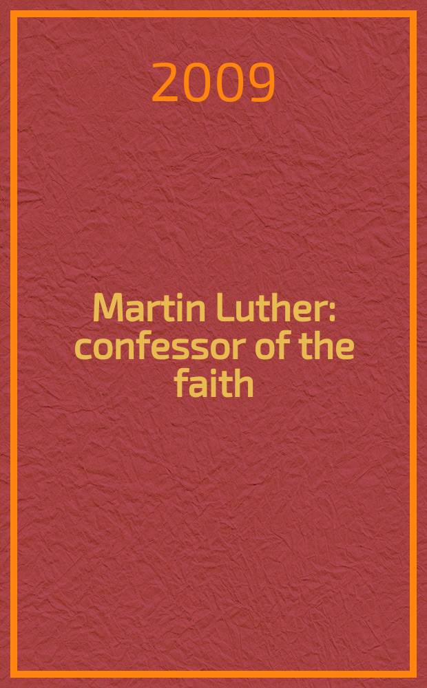 Martin Luther : confessor of the faith = Мартин Лютер