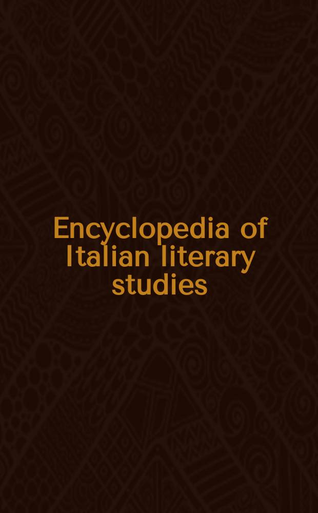 Encyclopedia of Italian literary studies = Энциклопедия итальянского литературного исследования