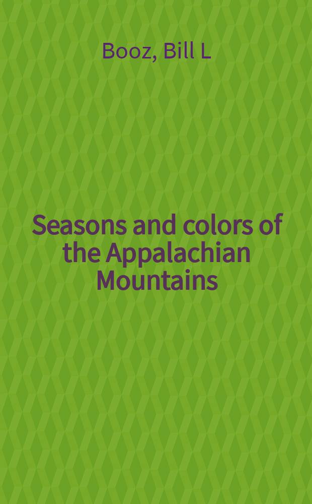 Seasons and colors of the Appalachian Mountains : an album = Времена года и цвет Аппалачи